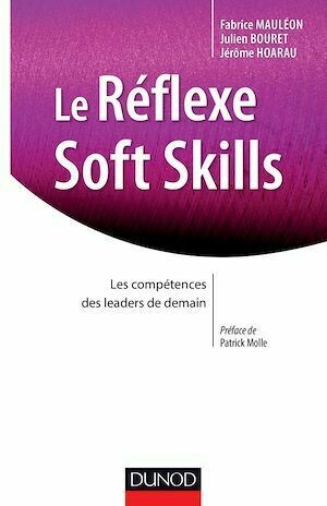 Le réflexe soft skills - Julien Bouret, Jerôme Hoarau, Fabrice MAULÉON - Dunod