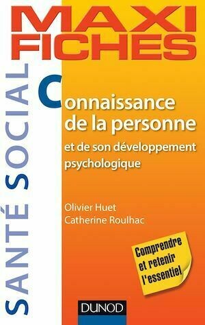 Maxi-fiches. Connaissance de la personne et de son développement psychologique - Olivier Huet, Catherine Roulhac - Dunod