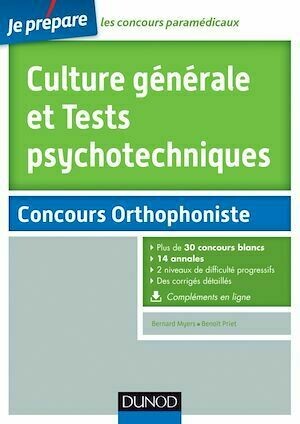 Culture générale et Tests psychotechniques - Concours Orthophoniste - Bernard Myers, Benoît Priet - Dunod