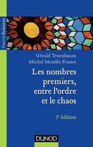 Les nombres premiers, entre l'ordre et le chaos - 2e éd. - Gérald Tenenbaum, Michel Mendès France - Dunod