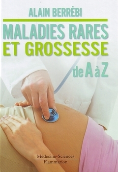 Maladies rares et grossesse de A à Z -  BERREBI - Médecine Sciences