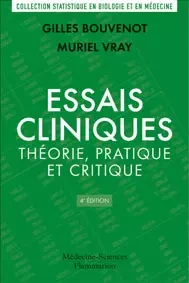 Essais cliniques : théorie, pratique et critique - Gilles Bouvenot, Muriel Vray - Médecine Sciences Publications