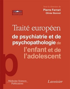 Traité Européen de psychiatrie de l'enfant et de l'adolescent -  FERRARI - Médecine Sciences