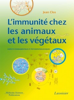 Immunité chez les animaux et les végétaux - CLOS Jean - MEDECINE SCIENCES PUBLICATIONS