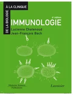 Immunologie - Lucienne Chatenoud, Jean-François Bach - Médecine Sciences Publications