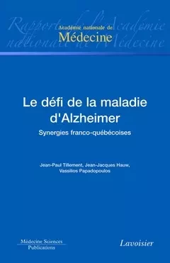 Le défi de la maladie d'Alzheimer - Jean-Jacques Hauw, Jean-Paul Tillement, Vassilios Papadopoulos - Médecine Sciences Publications