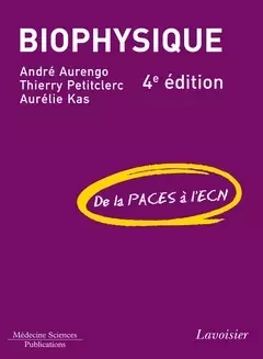 Biophysique - André Aurengo, Thierry Petitclerc, Aurélie Kas - Médecine Sciences Publications