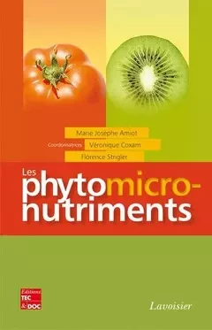 Les phytomicronutriments - Mariette Gerber, Ambroise MARTIN, Catherine Bennetau, Sylvie Rabot, Catherine Renard-Vietor, Monique Ferry, Christine-Marie Lafforgue, Christine Morand, Claudine Junien, Pierre Astorg - Tec & Doc