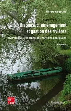 Diagnostic, aménagement et gestion des rivières - Gérard Degoutte - Tec & Doc