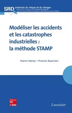 Modéliser les accidents et les catastrophes industrielles - Franck GUARNIERI, Karim Hardy - Tec & Doc