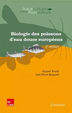 Biologie des poissons d'eau douce européens - Jean-Pierre QUIGNARD, Jacques Bruslé, Jacques Arrignon - Tec & Doc