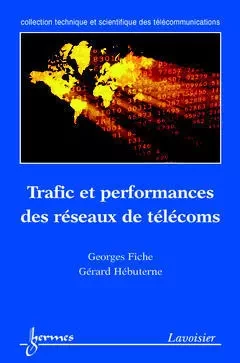 Trafic et performances des réseaux de télécoms - Georges FICHE, Gérard Hébuterne - Hermès Science