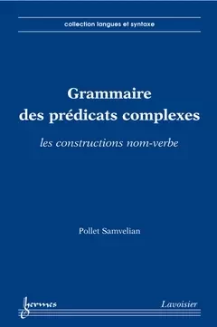 Grammaire des prédicats complexes - Pollet SAMVELIAN - Hermès Science