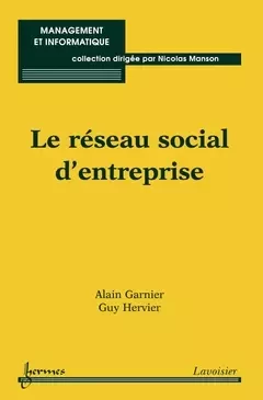 Le réseau social d'entreprise - Guy Hervier, Alain Garnier, Nicolas Manson - Hermès Science