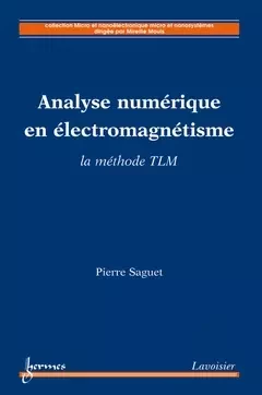 Analyse numérique en électromagnétisme - Pierre Saguet, Mireille MOUIS - Hermès Science