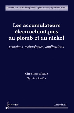 Les accumulateurs électrochimiques au plomb et au nickel - Jean-Claude Sabonnadiere, Bernard MULTON, Christian Glaize - Hermes Science
