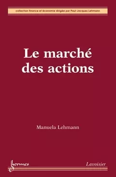 Le marché des actions - Paul-Jacques Lehmann, Manuela LEHMANN - Hermès Science