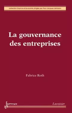 La gouvernance des entreprises - Paul-Jacques Lehmann, Fabrice ROTH - Hermès Science