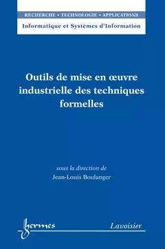 Outils de mise en oeuvre industrielle des techniques formelles - Jean-Louis BOULANGER, Jean-Charles POMEROL - Hermès Science