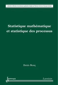 Statistique mathématique et statistique des processus - Jacques Janssen, Nikolaos Limnios, Denis Bosq - Hermès Science