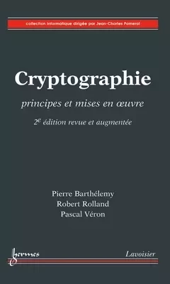 Cryptographie - 2e édition - Jean-Charles POMEROL, Pierre Barthelemy, Robert ROLLAND, Pascal Véron - Hermès Science