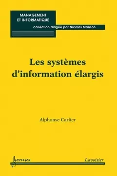 Les systèmes d'information élargis - Alphonse CARLIER, Nicolas Manson - Hermès Science