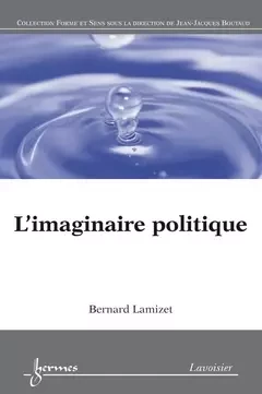 L'imaginaire politique - Yves Jeanneret, Bernard Lamizet, Jean-Jacques Boutaud, Stéphane CHAUDIRON, Sylvie Leleu-Merviel - Hermès Science