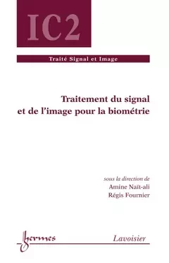 Traitement du signal et de l'image pour la biométrie - Amine NAÏT-ALI, Régis Fournier - Hermès Science