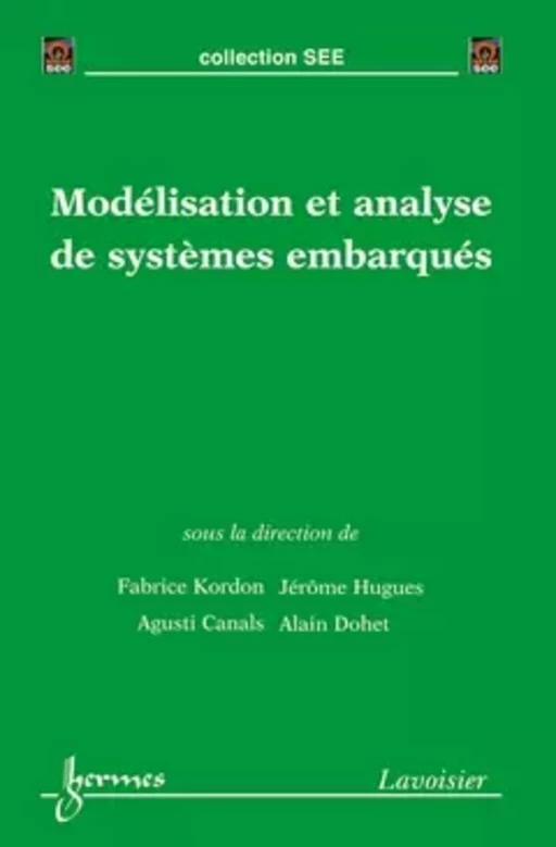 Modélisation et analyse de systèmes embarqués - Fabrice KORDON, Bernard DUBUISSON,  See, Jérôme Hugues, Agusti Canals, Alain Dohet - Hermès Science