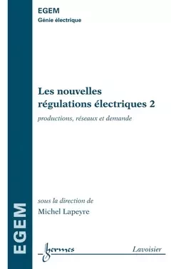 Les nouvelles régulations électriques 2 - Jean-Claude Sabonnadière, Ren Le Doeuff, Daniel PASQUET, Jean-Pierre GOURE, Michel Lapeyre,  Baptist, Jack LEGRAND - Hermès Science