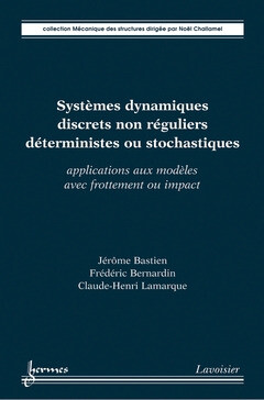 Systèmes dynamiques discrets non réguliers déterministes ou stochastiques - Jérôme Bastien, Frédéric Bernardin, Claude-Henri Lamarque - Hermès Science