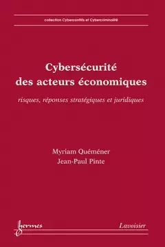 Cybersécurité des acteurs économiques - Daniel VENTRE, Myriam Quemener, Jean-Paul PINTE - Hermès Science