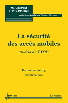 La sécurité des accès mobiles - Dominique Assing, Stéphane Cale, Nicolas Manson - Hermès Science