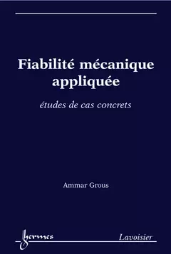 Fiabilité mécanique appliquée - Ammar GROUS - Hermès Science
