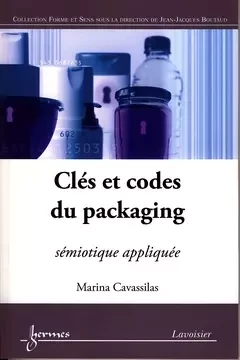 Clés et codes du packaging - Jean-Marie PIERREL, Jean-Jacques Boutaud, Marina CAVASSILAS - Hermès Science