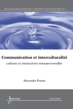 Communication et interculturalité - Yves Jeanneret, Jean-Jacques Boutaud, Stéphane CHAUDIRON, Sylvie Leleu-Merviel, Alexander FRAME - Hermès Science