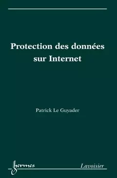 Protection des données sur Internet - Patrick Le Guyader - Hermès Science