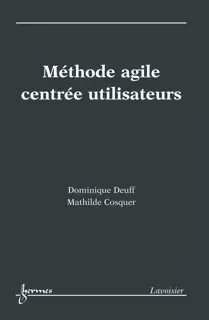 Méthode agile centrée utilisateurs - Guy Pujolle, Dominique Deuff, Mathilde Cosquer - Hermès Science