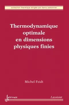 Thermodynamique optimale en dimensions physiques finies - Jean-Claude Sabonnadière, Denis Lemonnier, Michel Feidt - Hermès Science