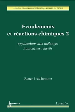 Écoulements et réactions chimiques 2 - PRUD'HOMME Roger, Jean-Luc Achard - Hermès Science