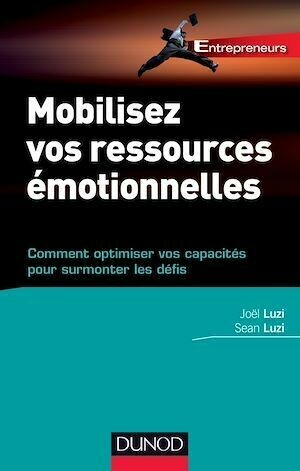 Mobilisez vos ressources émotionnelles - Joël Luzi, Sean Luzi - Dunod
