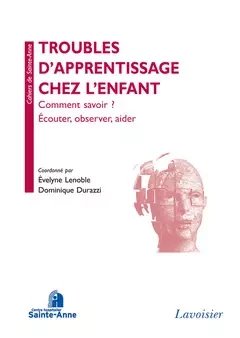 Troubles d'apprentissage chez l'enfant - Centre Hospitalier Sainte-Anne, Lenoble ?Velyne, Dominique Durazzi - Médecine Sciences Publications