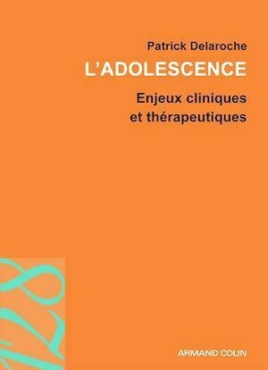 L'adolescence - Dr Patrick Delaroche - Armand Colin