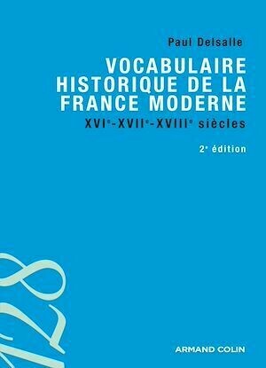 Vocabulaire historique de la France moderne - Paul Delsalle - Armand Colin