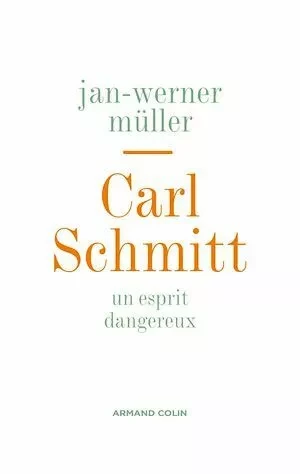 Carl Schmitt - Jan-Werner Muller - Armand Colin