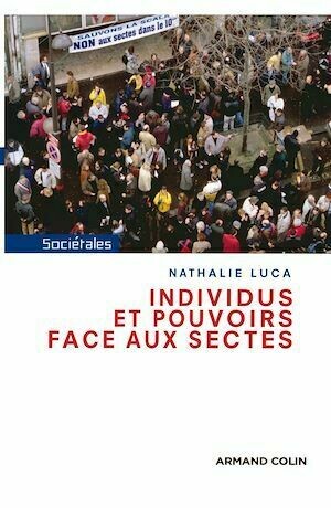 Individus et pouvoirs face aux sectes - Nathalie Luca - Armand Colin