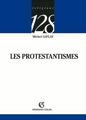 Les protestantismes - Michel Leplay - Armand Colin