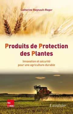Produits de Protection des Plantes - Catherine Regnault-Roger - Tec & Doc