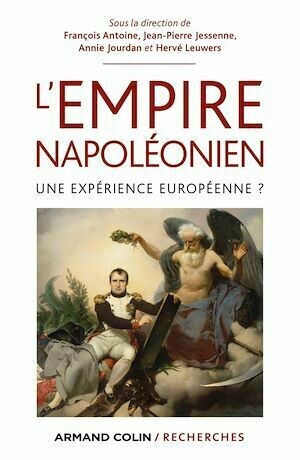 L'Empire napoléonien - Jean-Pierre Jessenne, Hervé Leuwers, François Antoine, Anne Jourdan - Armand Colin