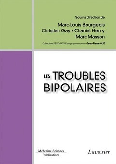 Les troubles bipolaires - Marc-Louis Bourgeois, Christian Gay, Chantal Henry, Marc Masson - MEDECINE SCIENCES PUBLICATIONS